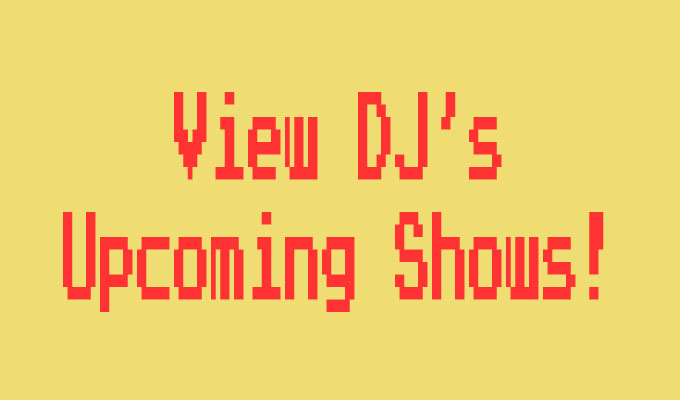 View Dj's Upcoming Shows